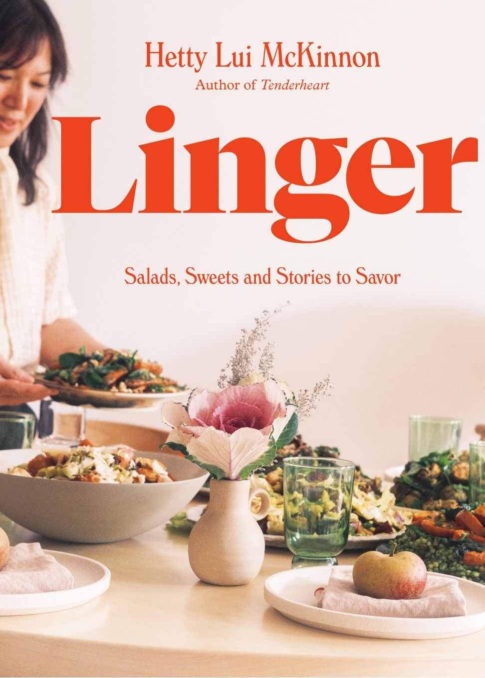 Linger- Salads, Sweets and Stories To Savor: A Cookbook