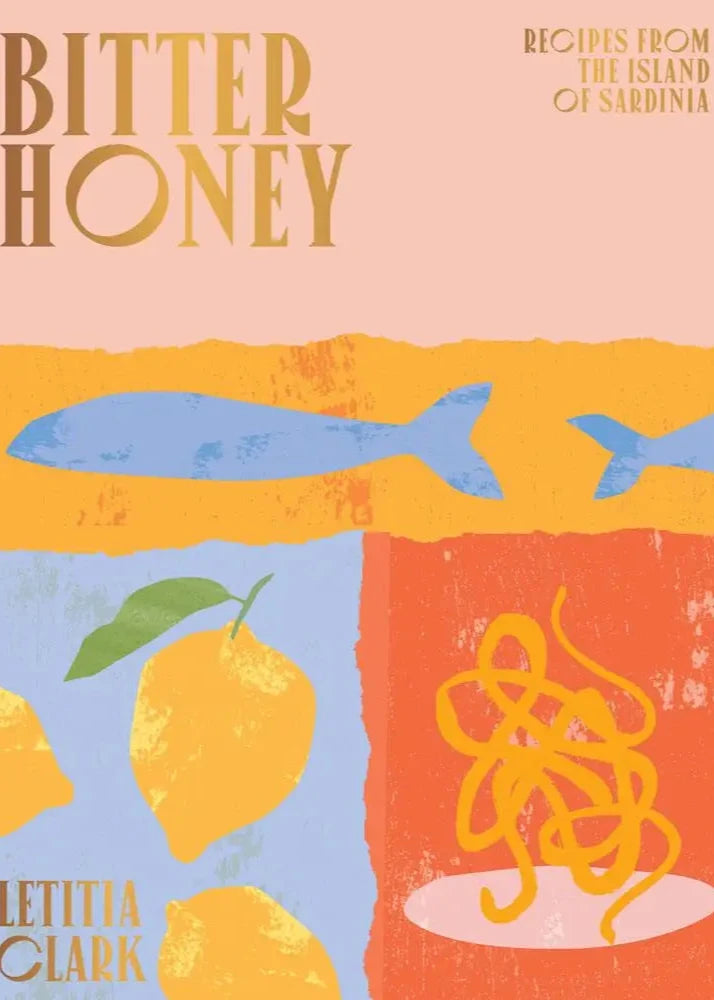 Bitter Honey: Recipes from the Island of Sardinia