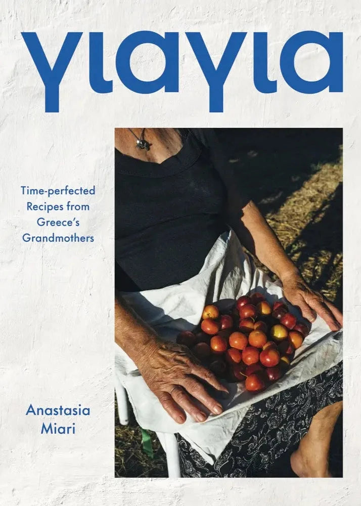 YiaYia: Time Perfected Recipes from Greece's Grandmothers