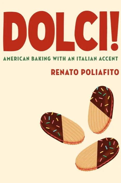 Dolici! American Baking with an Italian Accent // Renato Poliafito