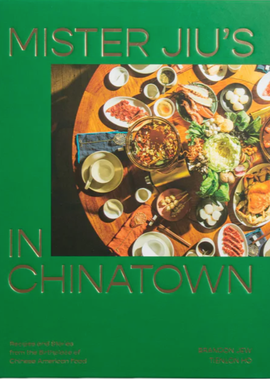 Mister Jiu's in Chinatown Recipes and Stories from the Birthplace of Chinese American Food