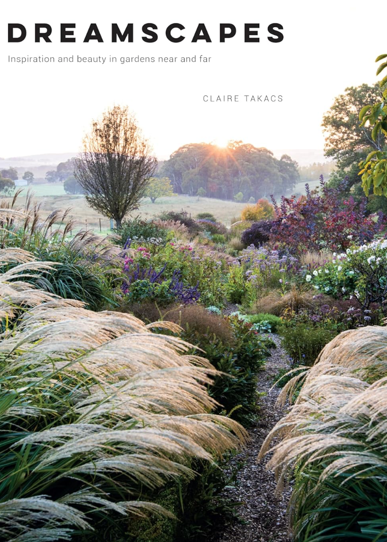 Dreamscapes: Inspiration and Beauty in Gardens Near and Far