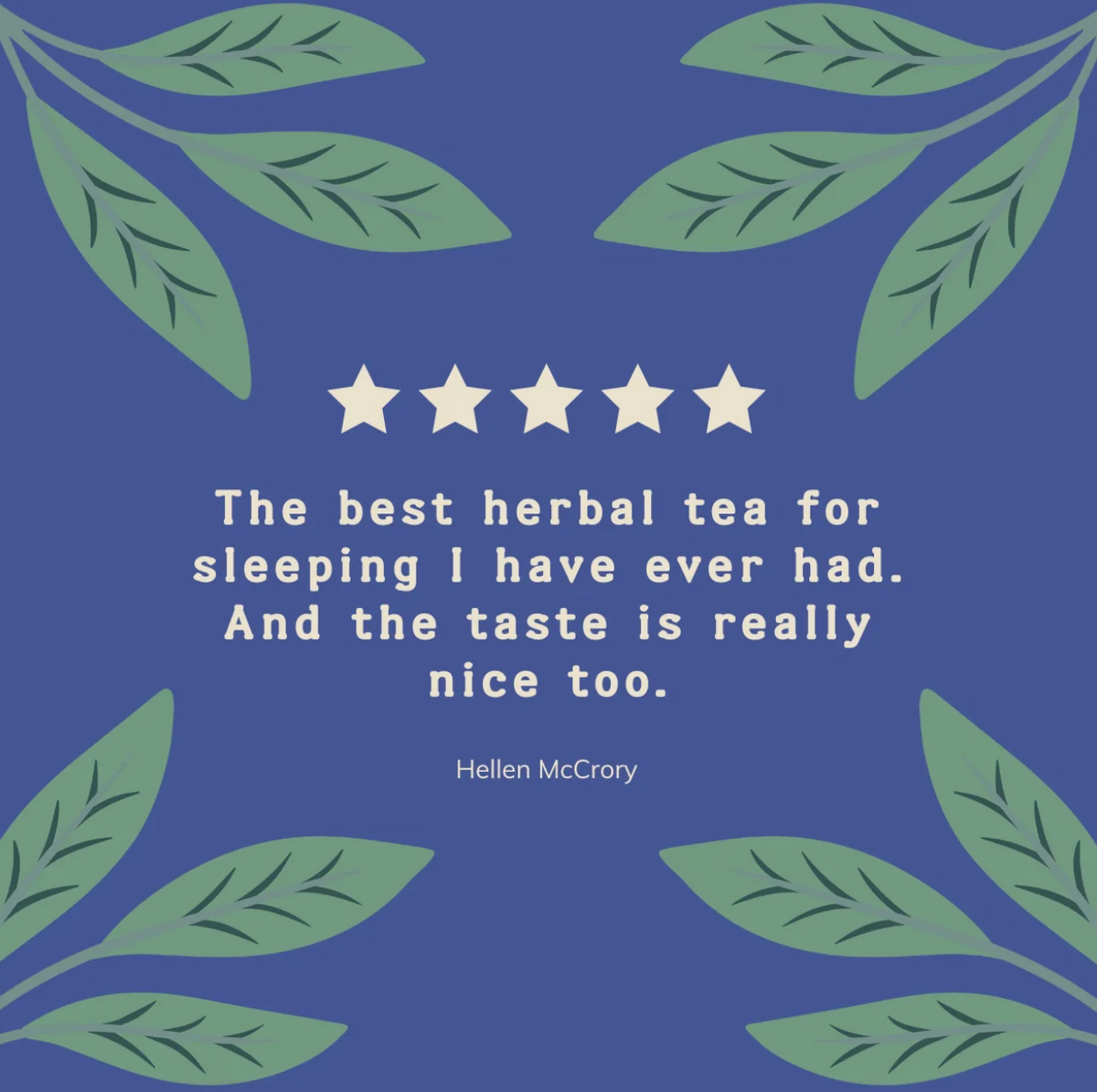 green leaf drawing on blue background and testimonial reading, "The best herbal tea for sleeping I have ever had. And the taste is really nice too." Helen McCrory