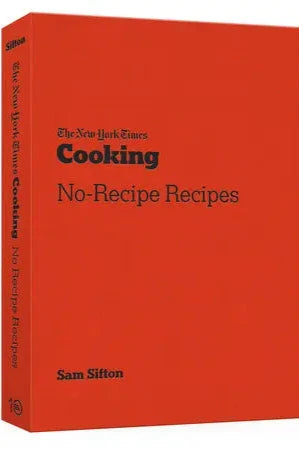 NYT Cooking No-Recipe Recipes // Sam Sifton